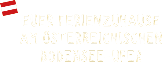 EUER FERIENZUHAUSE AM ÖSTERREICHISCHEN BODENSEE-UFER